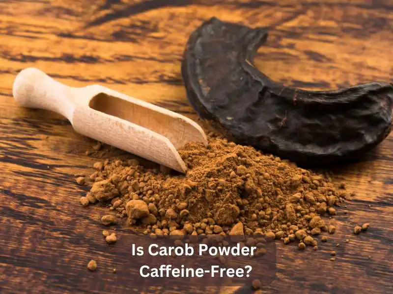 Is Carob Powder Caffeine-Free