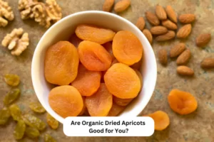 Are Organic Dried Apricots Good for You