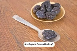 Are Organic Prunes Healthy