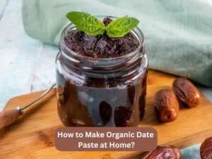 How to Make Organic Date Paste at Home