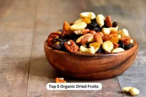 Top 5 Organic Dried Fruits