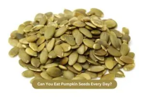Can You Eat Pumpkin Seeds Every Day
