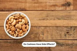 Do Cashews Have Side Effects