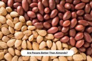 Are Pecans Better Than Almonds?