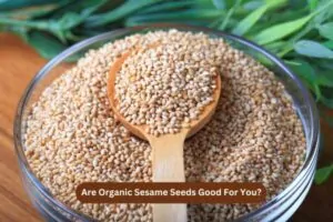 Are Organic Sesame Seeds Good For You