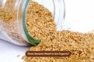 Does Sesame Need to be Organic