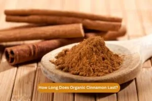 How Long Does Organic Cinnamon Last
