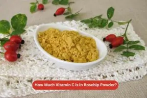 How Much Vitamin C is in Rosehip Powder?
