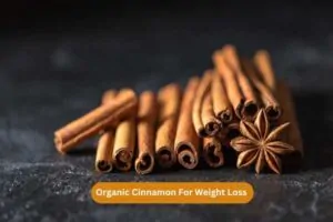 Organic Cinnamon For Weight Loss