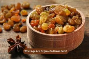 What Age Are Organic Sultanas Safe