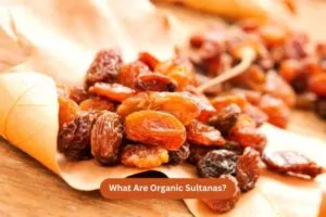 What Are Organic Sultanas
