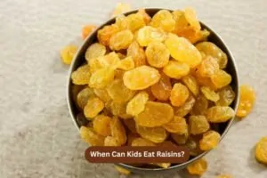 When Can Kids Eat Raisins