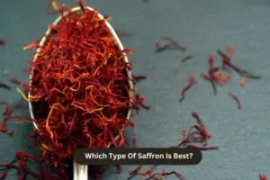 Which Type Of Saffron Is Best