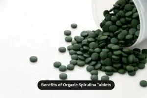 Benefits of Organic Spirulina Tablets