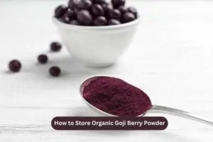 How to Store Organic Goji Berry Powder