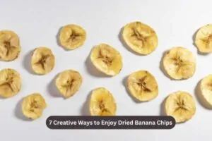7 Creative Ways to Enjoy Dried Banana Chips
