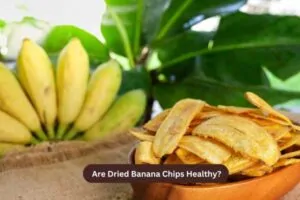 Are Dried Banana Chips Healthy?