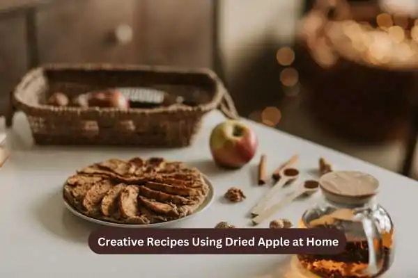 Creative Recipes Using Dried Apple at Home