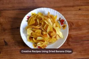 Creative Recipes Using Dried Banana Chips