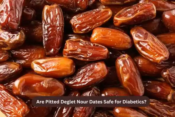 Are Pitted Deglet Nour Dates Safe for Diabetics