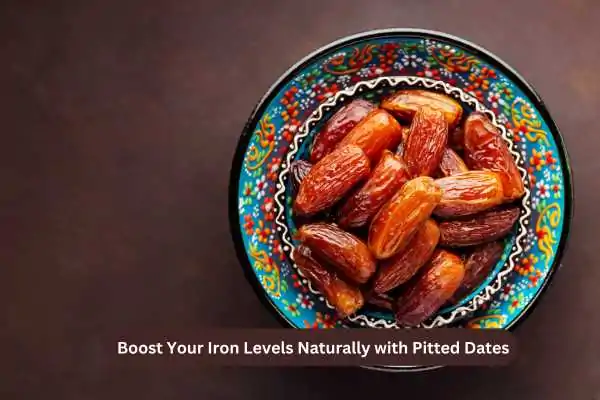 Boost Your Iron Levels Naturally with Pitted Dates