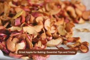 Dried Apple for Baking Essential Tips and Tricks