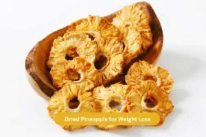 Dried Pineapple for Weight Loss
