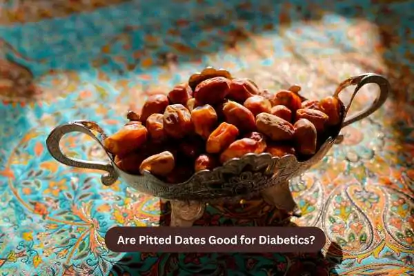 Are Pitted Dates Good for Diabetics?