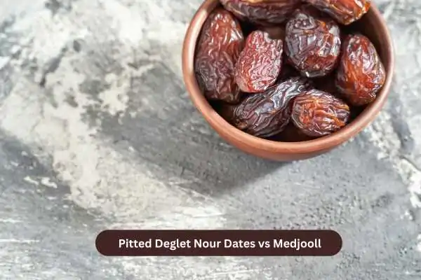 Pitted Deglet Nour Dates vs Medjool