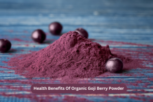 Health Benefits Of Organic Goji Berry Powder