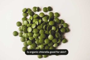 Is organic chlorella good for skin