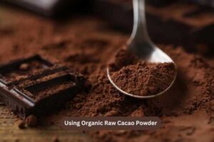 Using Organic Raw Cacao Powder