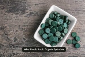 Who Should Avoid Organic Spirulina