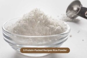 5 Protein-Packed Recipes Rice Powder