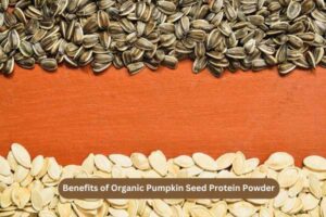 Benefits of Organic Pumpkin Seed Powder