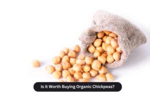 Is it worth buying organic chickpeas?