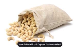 Health Benefits of Organic Cashews W240