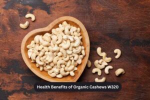 Health Benefits of Organic Cashews W320