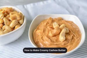 How to Make Creamy Cashew Butter