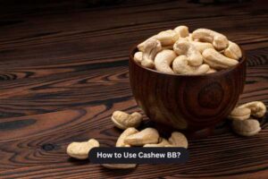 How to Use Cashew BB?