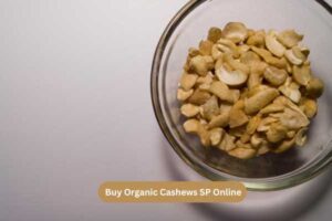 Buy Organic Cashews SP Online