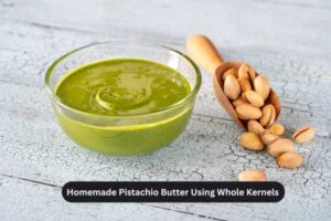 Homemade Pistachio Butter Using Whole Kernels