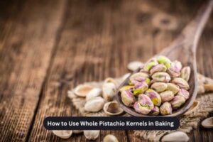 How to Use Whole Pistachio Kernels in Baking
