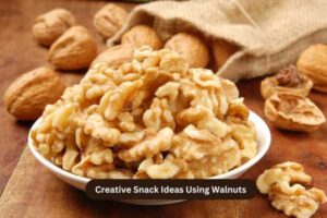 Creative Snack Ideas Using Walnuts