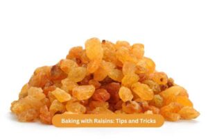 Baking with Raisins Tips and Tricks