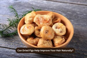 Can Dried Figs Help Improve Your Hair Naturally