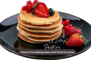 Gluten-Free Baking Ideas with Dried Currants