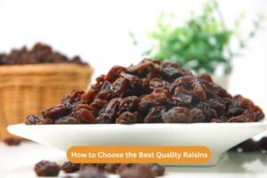 How to Choose the Best Quality Raisins