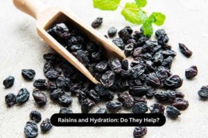 Raisins and Hydration Do They Help