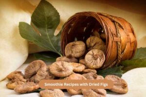 Smoothie Recipes with Dried Figs